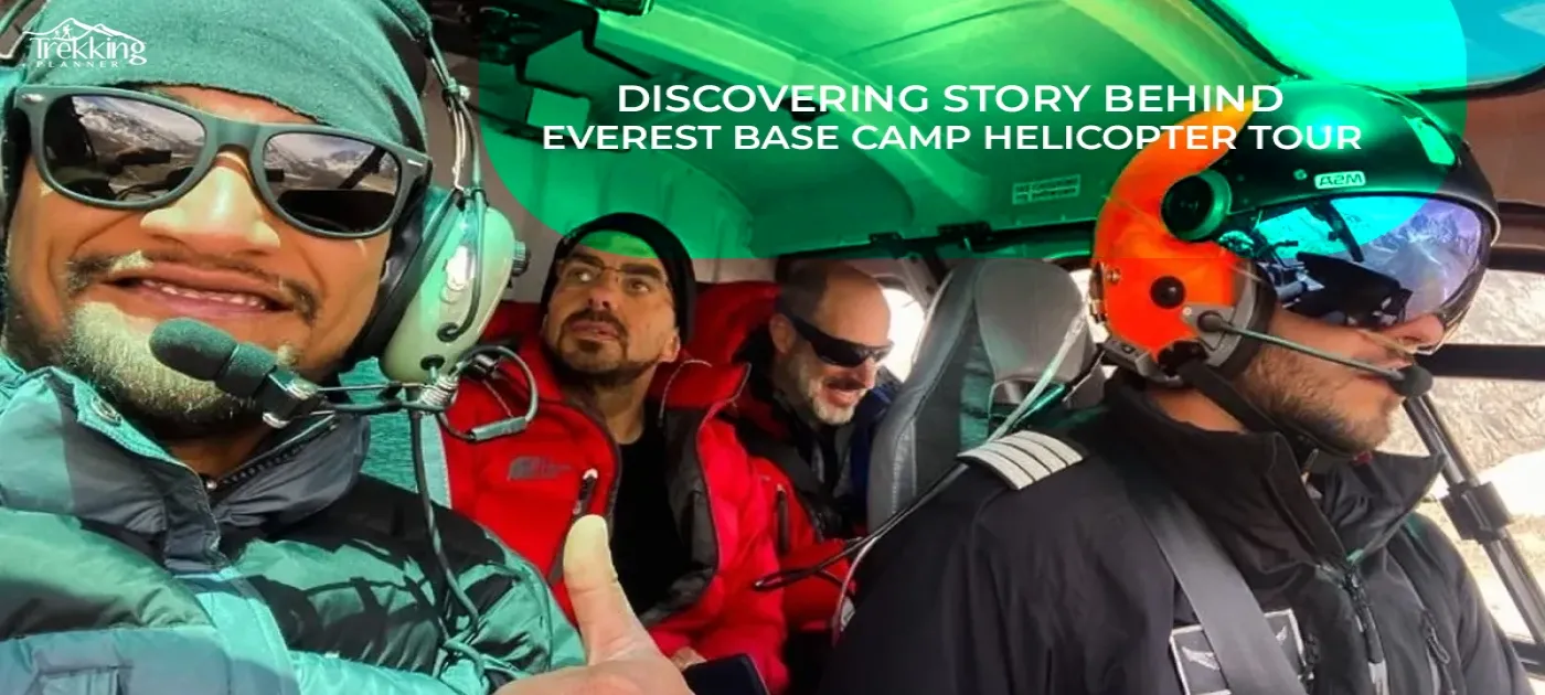 Discovering Story Behind Everest Base Camp Helicopter Tour