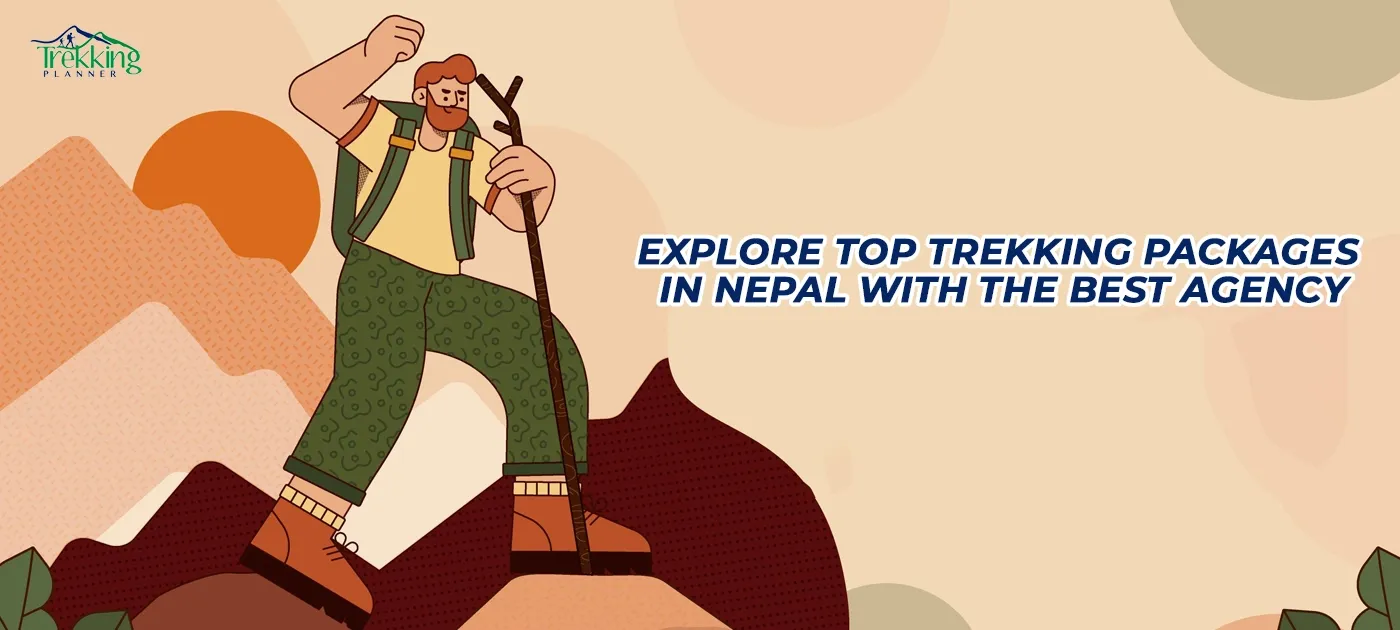 Explore Top Trekking Packages in Nepal with the Best Agency