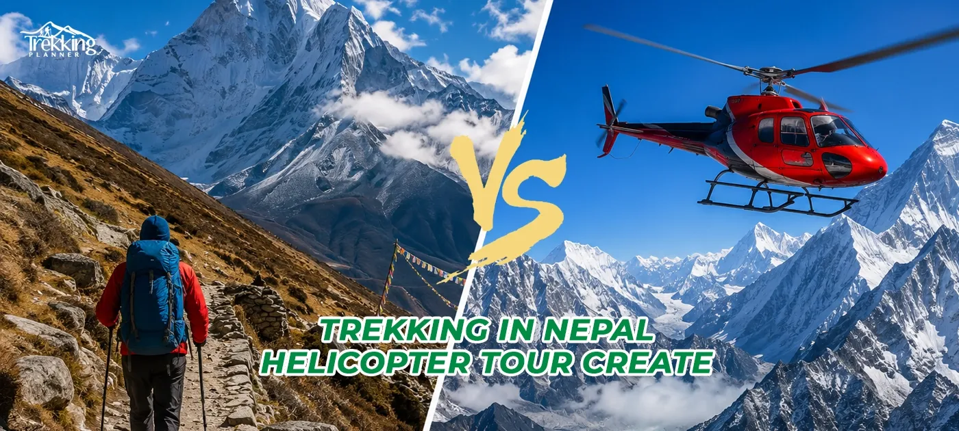 Trekking in Nepal VS Helicopter Tour